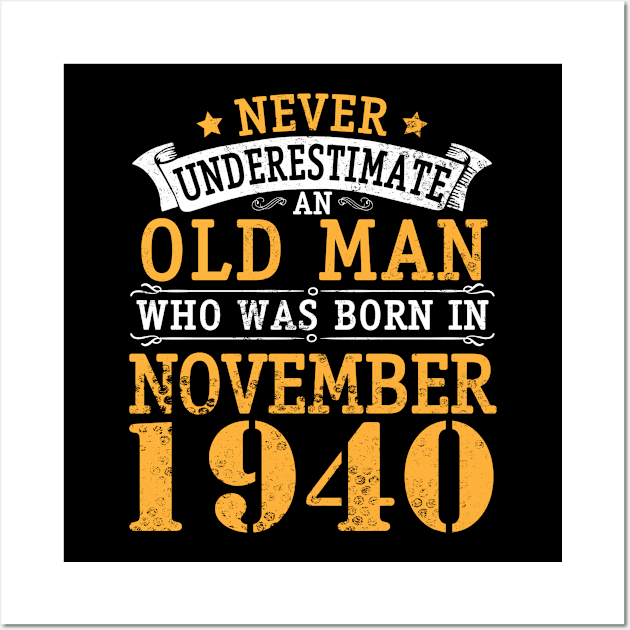 Never Underestimate An Old Man Who Was Born In November 1940 Happy Birthday 80 Years Old To Me You Wall Art by bakhanh123